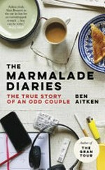 The marmalade diaries : the true story of an odd couple / Ben Aitken.