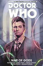 Doctor Who : Vol. 7, War of gods / the Tenth Doctor. writers, Nick Abadzis & James Peaty ; artists, Giorgia Sposito & Warren Pleece ; colorists, Arianna Florean & Hi-Fi ; letters, Richard Starkings and Comicraft's Jimmy Betancourt.