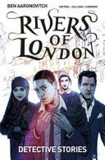 Rivers of London. Detective stories / written by Ben Aaronovitch & Andrew Cartmel ; art by Lee Sullivan ; colors by Luis Guerrero.