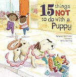 15 things not to do with a puppy / Margaret McAllister ; illustrated by Holly Sterling.