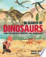 In search of dinosaurs / Dougal Dixon ; [illustrated by] Daniele Fabri.