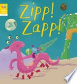 Zipp! Zapp! / author of adapted text: Katie Woolley.