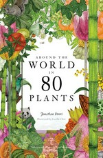 Around the world in 80 plants / Jonathan Drori ; illustrated by Lucille Clerc.