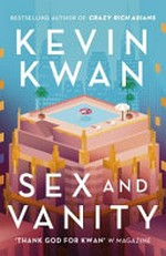 Sex and vanity / Kevin Kwan.