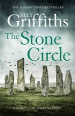 The stone circle : a Dr Ruth Galloway mystery / Elly Griffiths.