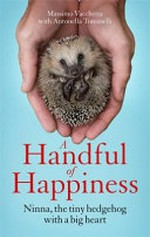 A handful of happiness / Massimo Vacchetta with Antonella Tomaselli ; translated from the Italian by Jamie Richards.