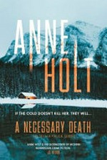 A necessary death / Anne Holt ; translated from the Norwegian by Anne Bruce.