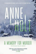 A memory for murder / Anne Holt ; translated fromt he Norwegian by Anne Bruce.