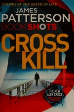 Cross kill / James Patterson.