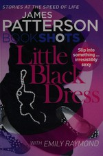 Little black dress / James Patterson with Emily Raymond.