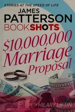 $10,000,000 marriage proposal / James Patterson with Hilary Liftin.