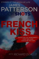French kiss / James Patterson with Richard DiLallo.