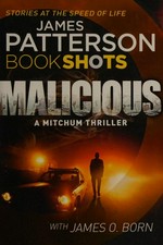 Malicious / James Patterson ; with James O. Born.