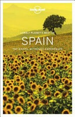 Spain : top sights, authentic experiences / Anthony Ham [and nine others].