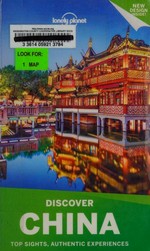 Discover China : top sights, authentic experiences / this edition written and researched by Damian Harper [and 11 others].