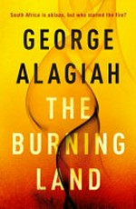 The burning land / George Alagiah.