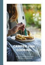 Camper van cooking : from quick fixes to family feasts, 70 recipes, all on the move / Claire Thomson & Matt Williamson ; photography by Sam Folan.