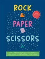 Rock, paper, scissors : simple, thrifty, fun activities to keep your family entertained all year round / Kate Hodges ; photography by Penny Wincer.