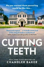 Cutting teeth / Chandler Baker.