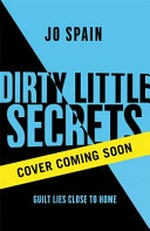 Dirty little secrets / Jo Spain.