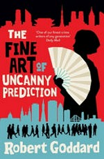 The fine art of uncanny prediction / Robert Goddard.
