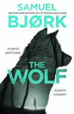 The wolf / Samuel Bjørk ; translated from the Norwegian by Charlotte Barslund.