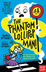The phantom lollipop man! / Pamela Butchart ; illustrated by Thomas Flintham.