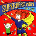 Superhero mum and son / Timothy Knapman, Joe Berger.