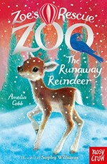 The runaway reindeer / Amelia Cobb ; illustrated by Sophy Williams.