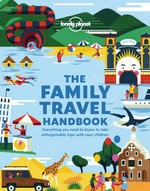 The family travel handbook : everything you need to take unforgettable trips with your children.