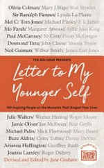 Letter to my younger self : 100 inspiring people on the moments that shaped their lives / devised and edited by Jane Graham.