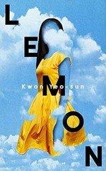 Lemon / Kwon Yeo-sun ; translated from the Korean by Janet Hong.