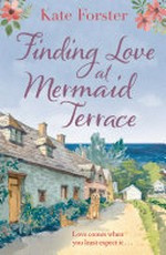 Finding love at Mermaid Terrace / Kate Forster.