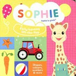 Sophie early learning lift-the-flap : shapes, colours, numbers & more / edited by Ruth Symons.