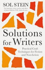 Solutions for writers : practical craft techniques for fiction and nonfiction / Sol Stein.