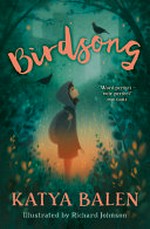 Birdsong : [Dyslexic Friendly Edition] / Katya Balen ; illustrated by Richard Johnson.