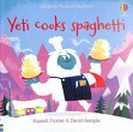 Yeti cooks spaghetti / Russell Punter ; illustrated by David Semple.