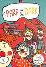 A parp in the dark : [Dyslexic Friendly Edition] / John wood ; illustrated by Simona Hodonova.