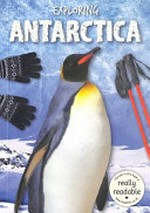 Exploring Antarctica / [Dyslexic Friendly Edition] written by Shalini Vallepur ; adapted by William Anthony ; designed by Jasmine Pointer.