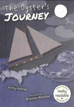 The Oyster's journey : [Dyslexic Friendly Edition] / written by Kirsty Holmes ; illustrated by Brandon Mattless.