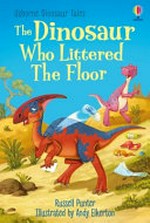 The dinosaurs who littered the floor / Russell Punter ; illustrated by Andy Elkerton.