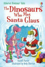 The dinosaurs who met Santa Claus / Russell Punter ; illustrated by Andy Elkerton.