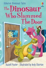 The dinosaur who slammed the door / Russell Punter ; illustrated by Andy Elkerton.