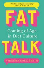 Fat talk / Virginia Sole-Smith.