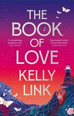 The book of love / Kelly Link.