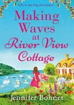 Making waves at River View Cottage / Jennifer Bohnet.