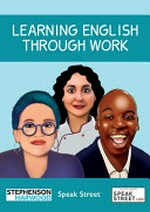 Learning English through work / [created by Joanna Bevan ; illustrated/desgined by Carl Sullivan].