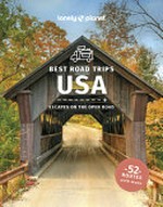 Best road trips USA : escapes on the open road / Anthony Ham [and 32 others].
