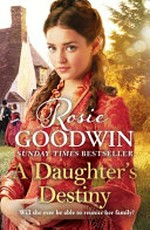 A daughter's destiny / Rosie Goodwin.
