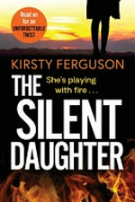 The silent daughter / Kirsty Ferguson.